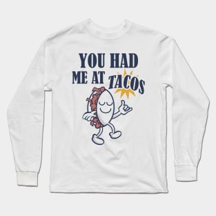 You had me at tacos // Retro Style Design Long Sleeve T-Shirt